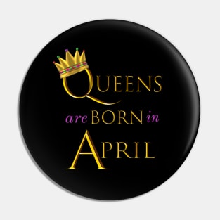 Queens are Born in April. Fun Birthday Statement. Gold Crown and Gold and Royal Purple Letters. Pin