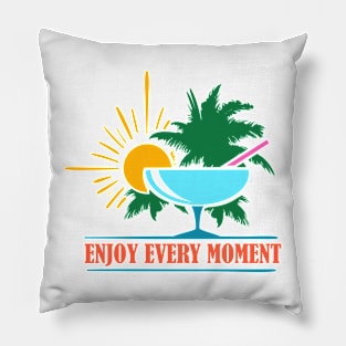 Enjoy every Moment Pillow
