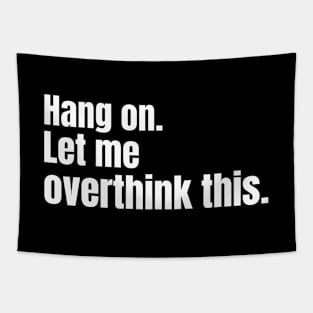Hang on. Let me overthink this. Tapestry