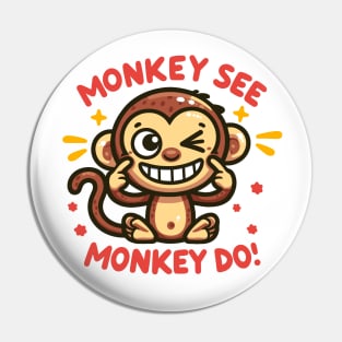 Monkey See, Monkey Do Pin