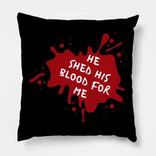 His blood for me Pillow