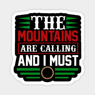 The Mountains Are Calling And I Must Go T Shirt For Women Men Magnet