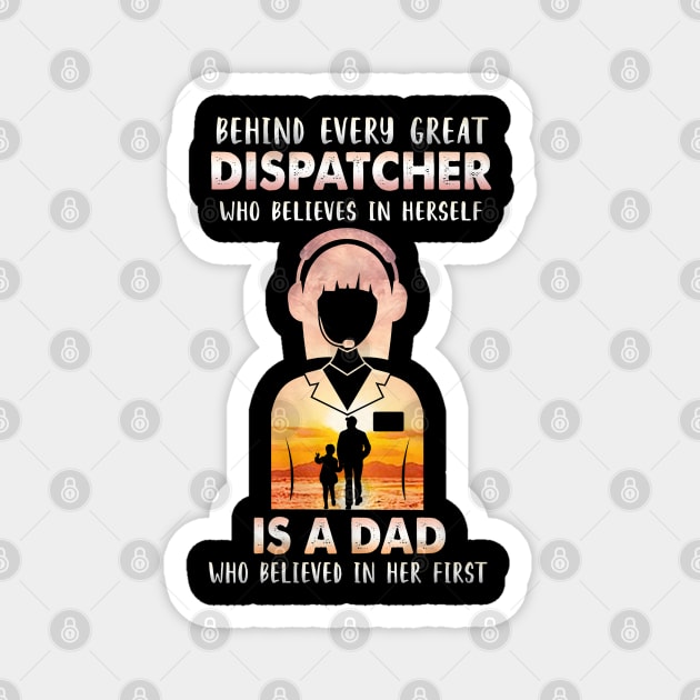 Behind Every Great Dispatcher Is A Dad Magnet by arlenawyron42770