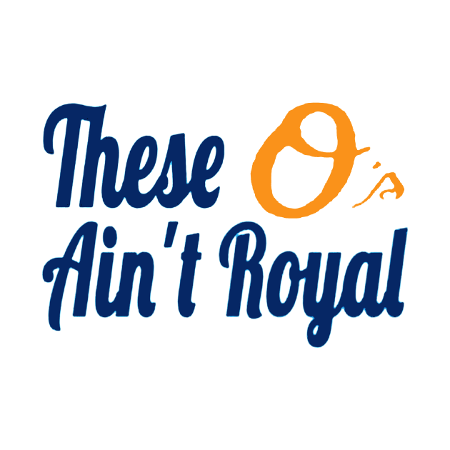 These O's Ain't Royal Kansas City Baseball Inspired by tirani16