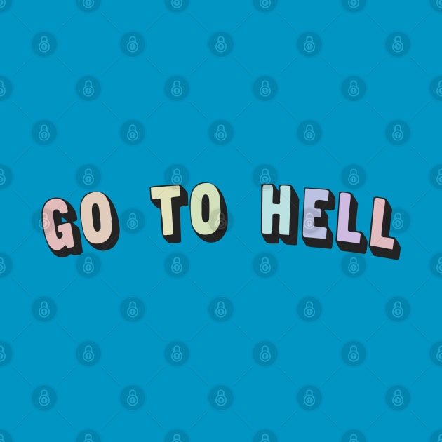 Go To Hell / Rainbow Fade Typography Design by DankFutura