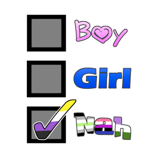 Boy? Girl? Nah T-Shirt