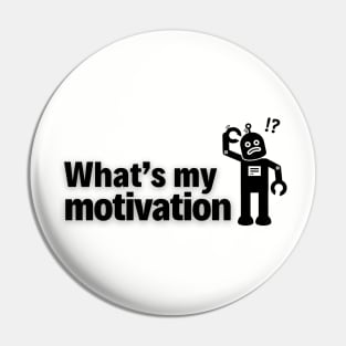 What’s My Motivation? Pin