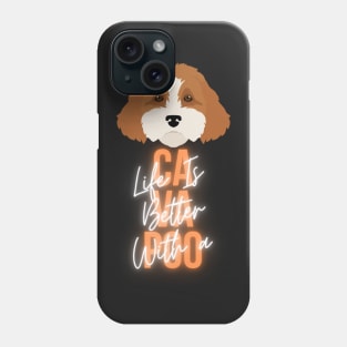 Life is better with a cavapoo Phone Case