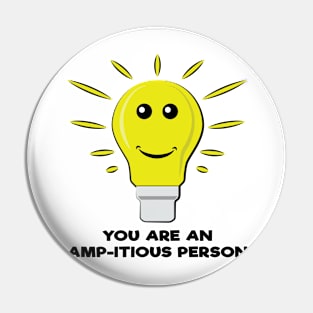 You Are an Amp-itious Person - Funny Bulb Pun Pin