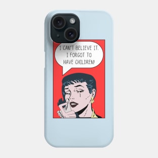 I Can't Believe It. I Forgot to Have Children! Phone Case