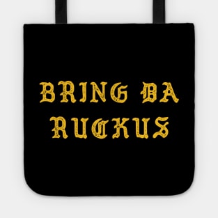 Bring Da Ruckus Tote