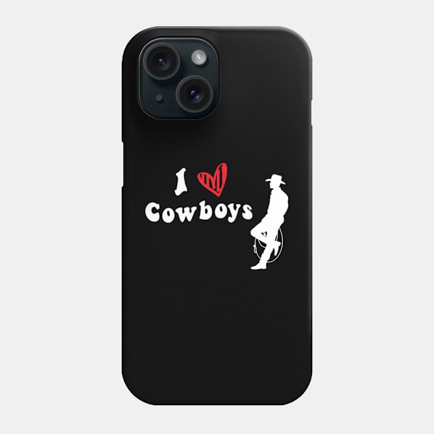 I Love Cowboys Phone Case by LaroyaloTees