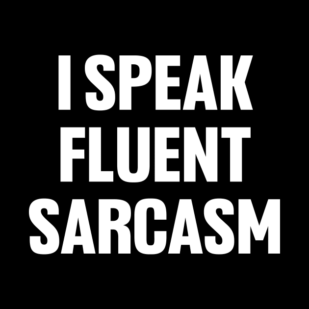 I speak fluent sarcasm shirt, funny sarcastic by QuortaDira