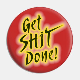 Get Shit Done! Pin