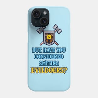 But Have You Considered...Smiting? Phone Case