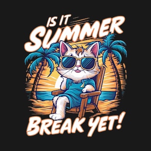 Is it Summer Break Yet?" - Countdown to Endless Fun! T-Shirt