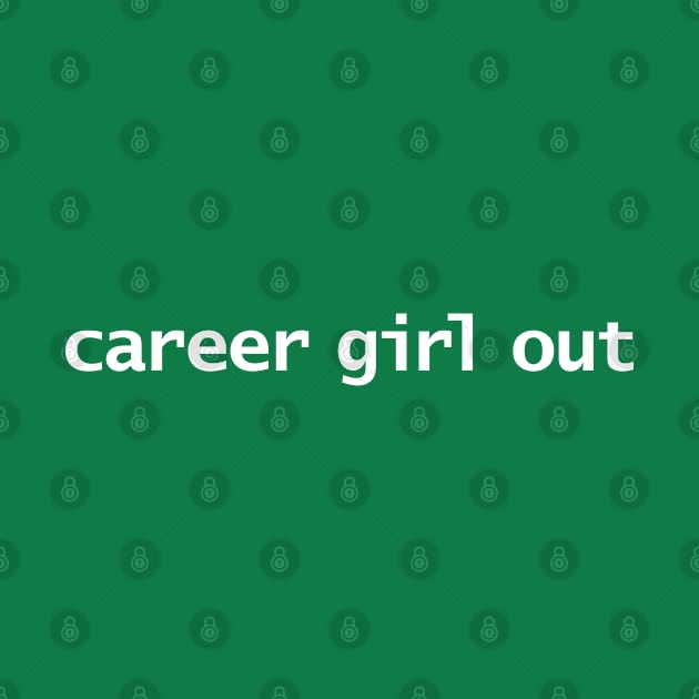 Career Girl Out by ellenhenryart