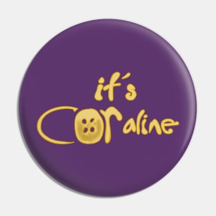 It’s COR-aline, Coraline Jones Pin