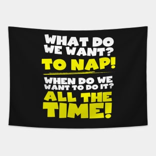 What do we want? To nap! When? All the time! Tapestry