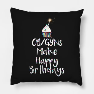 OB/GYNs Make Happy Birthdays Pillow