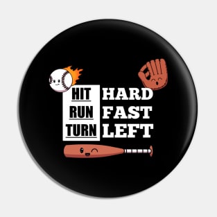 Hit Hard Run Fast Turn Left Pin