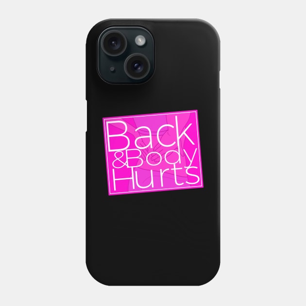 Back & Body Hurts Funny Gym Workout Meme Phone Case by Pattern Plans