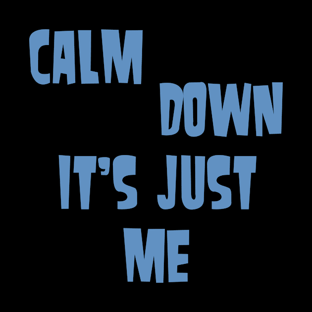 Calm down it's just me by Voishalk