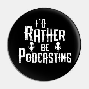 I'd Rather Be Podcasting Pin
