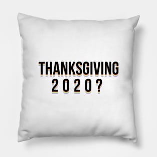 Thanksgiving 2020? Pillow