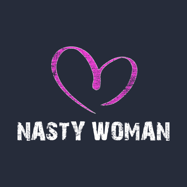 I LOVE NASTY WOMAN T-SHIRT by Daniello