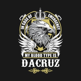 Dacruz Name T Shirt - In Case Of Emergency My Blood Type Is Dacruz Gift Item T-Shirt