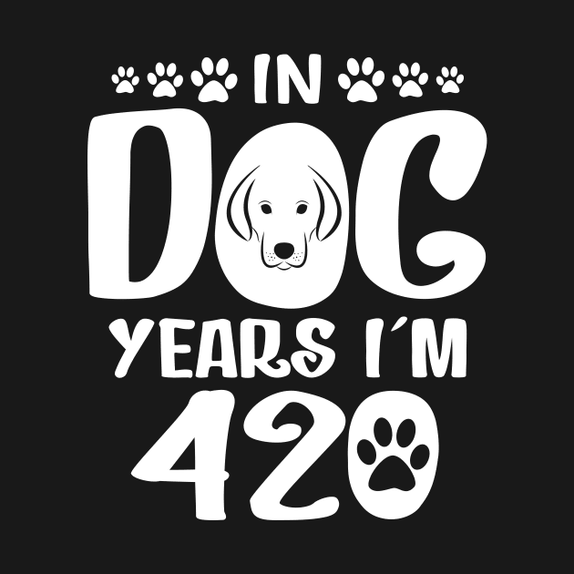 In Dog Years I'm 420 by SimonL