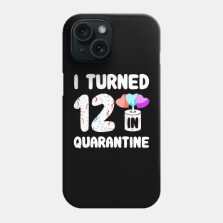 I Turned 12 In Quarantine Phone Case