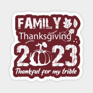 Family thanksgiving 2023, thankful for my trible, Funny Thanksgiving 2023,Thankful Family Magnet