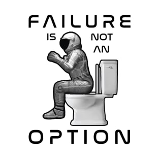 Failure is Not an Option T-Shirt