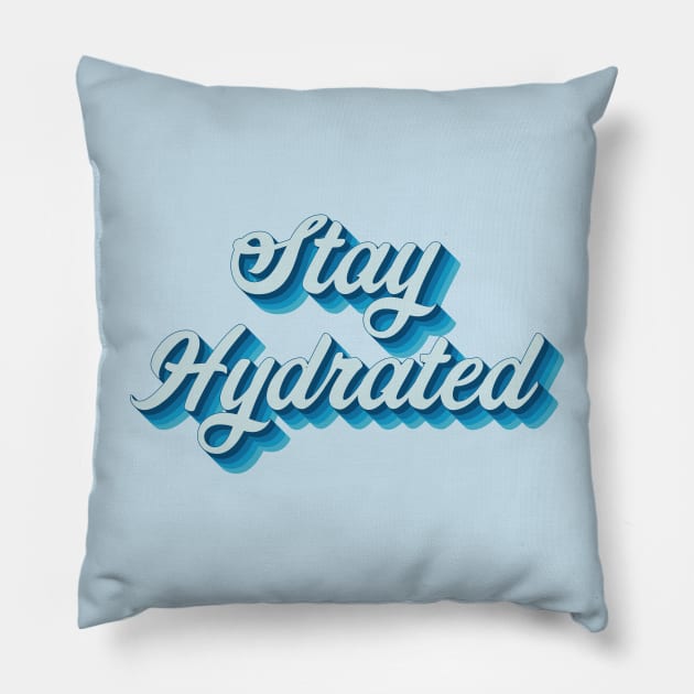 Stay Hydrated Pillow by n23tees