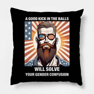 A Good Kick In The Balls Will Solve Your Gender Confusion Pillow