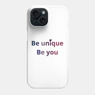 be unique be you Phone Case