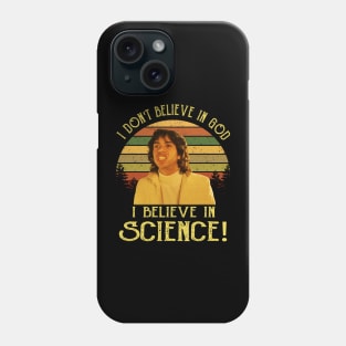 I Don't Believe in God, I Believe in Science Phone Case