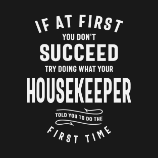 Listen to Your Housekeeper - Success Awaits T-Shirt