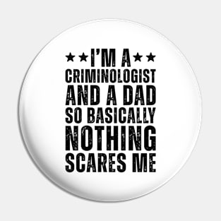 I'M A Criminologist And A Dad So Basically Nothing Scares Me Pin