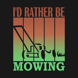 I'd rather be Mowing T-Shirt