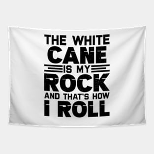 the white cane is my rock and that's how I roll Tapestry