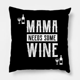 Mama Needs Some Wine - Mother's Day Funny Gift Pillow