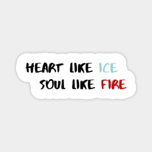 Heart like fire Soul like ice Magnet