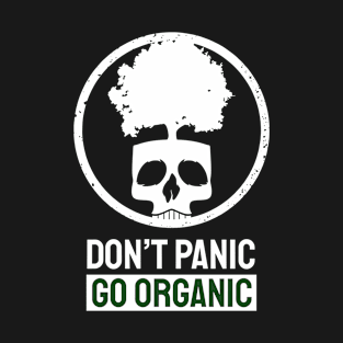 Earth Day, Don't Panic Go Organic, Pro Environment T-Shirt