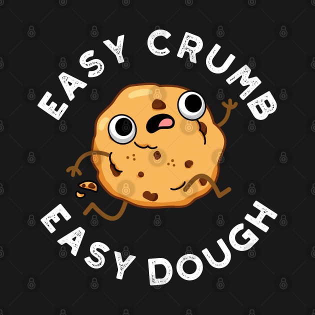 Easy Crumb Easy Dough Cute Baking Pun by punnybone