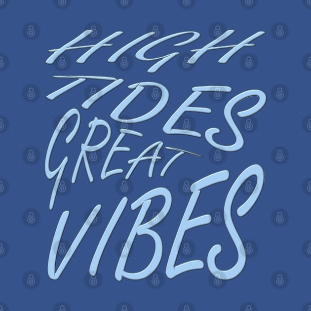 High Tides Great Vibes Summer Surf Text by taiche