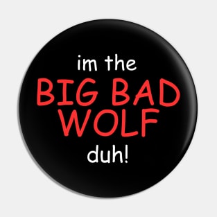 I'm the Big Bad Wolf, Duh! Pin