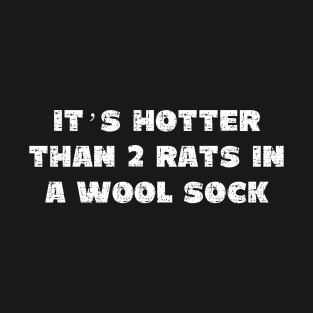 It's Hotter Than Two Rats in a Wool Sock - Grunge - Dark Shirts T-Shirt